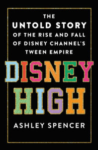 Book Review: Disney High – A Nostalgic, Nuanced Deep Dive Into Disney Channel’s Golden Era