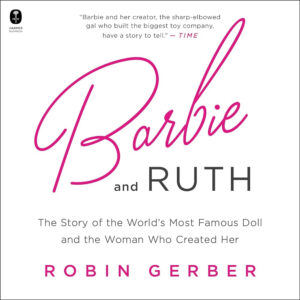 Book Review: Barbie & Ruth – The Story Behind An Iconic Doll