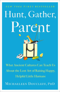 Book Review: Hunt, Gather, Parent — Transformative, Compassionate, and Deeply Humane
